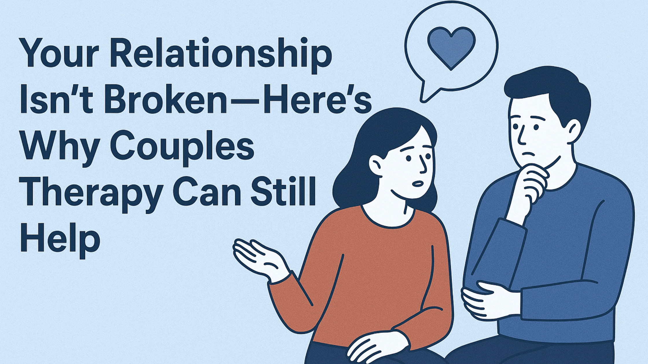 Your Relationship Isn’t Broken—Here’s Why Couples Therapy Can Still Help